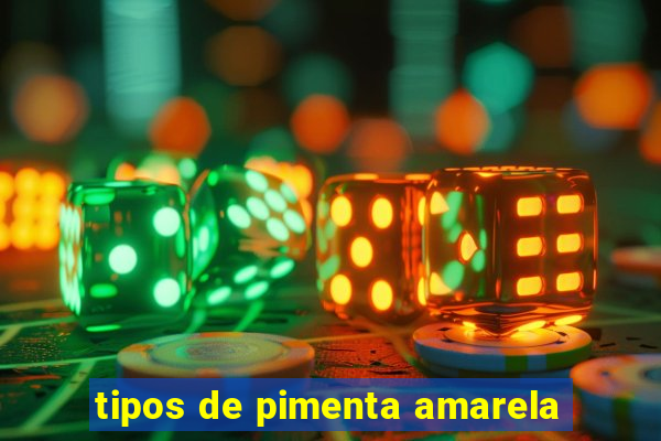 tipos de pimenta amarela